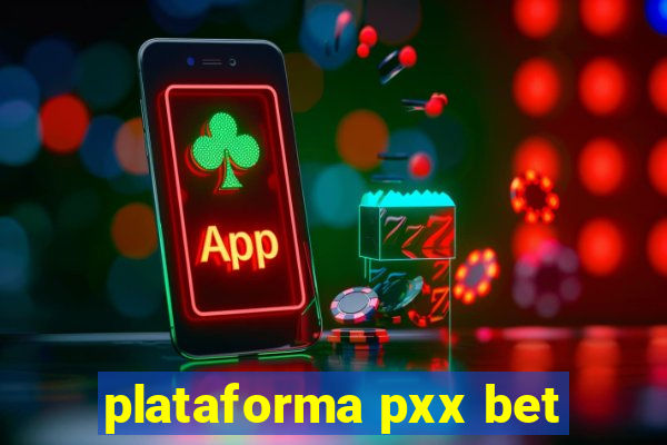 plataforma pxx bet